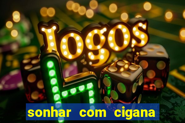 sonhar com cigana lendo cartas